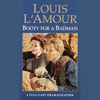 Booty for a Badman (Dramatized) Audiobook By Louis L'Amour cover art