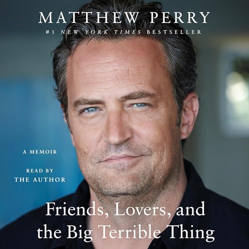 Friends, Lovers, and the Big Terrible Thing par Matthew Perry