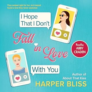 I Hope That I Don't Fall in Love with You Audiobook By Harper Bliss cover art