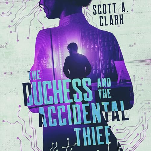 The Duchess and the Accidental Thief Audiobook By Scott A Clark cover art