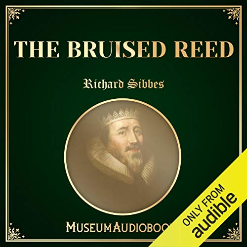 The Bruised Reed Audiobook By Richard Sibbes cover art