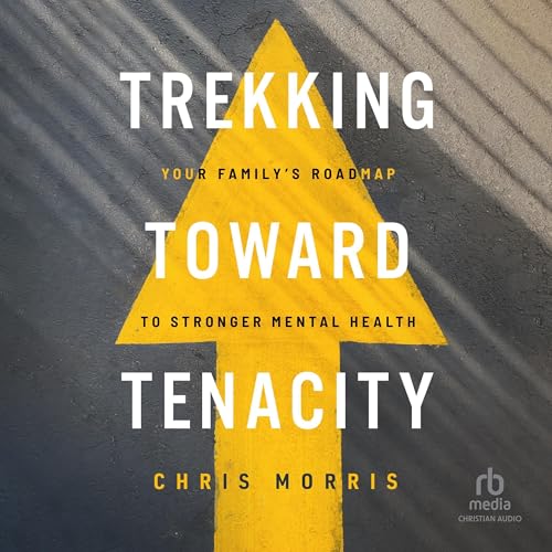 Trekking Toward Tenacity Audiobook By Chris Morris cover art