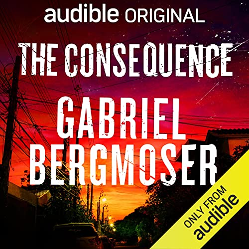 The Consequence Audiobook By Gabriel Bergmoser cover art