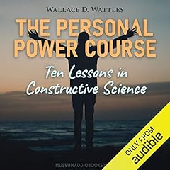 The Personal Power Course: Ten Lessons in Constructive Science cover art