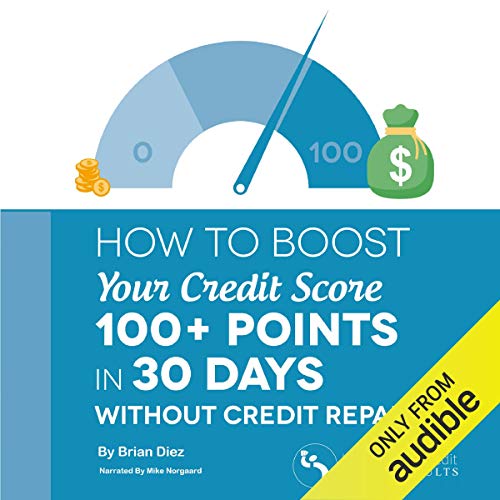 How to Boost Your Credit Score 100+ Points in 30 Days Without Credit Repair! Audiobook By Brian Diez cover art