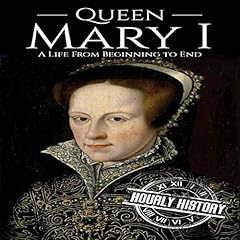 Queen Mary I: A Life from Beginning to End cover art