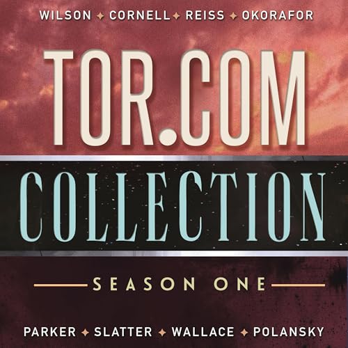 Tor.com Collection: Season 1 Audiolibro Por Kai Ashante Wilson, Alter S. Reiss, J. Parker, Angela Slatter, Daniel Polansky, M