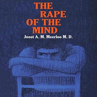 The Rape of the Mind Audiobook By Dr. Joost A.M. Meerloo cover art