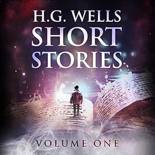 Short Stories - Volume One Audiobook By H. G. Wells cover art