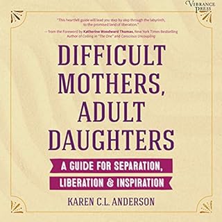 Difficult Mothers, Adult Daughters Audiobook By Karen C.L. Anderson, Katherine Woodward Thomas - foreword cover art