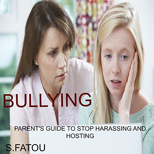 Bullying: Parent's Guide to Stop Harassing and Hosting cover art