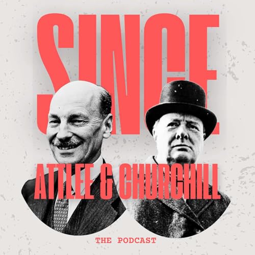 Since Attlee & Churchill Podcast Por Lee David Evans & Richard Johnson arte de portada