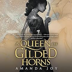 A Queen of Gilded Horns Audiobook By Amanda Joy cover art