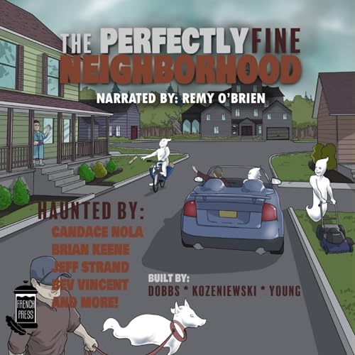 The Perfectly Fine Neighborhood Audiolivro Por Stephen Kozeniewski, Kayleigh Dobbs, Wile E. Young, Brian Keene, Jeff Strand, 