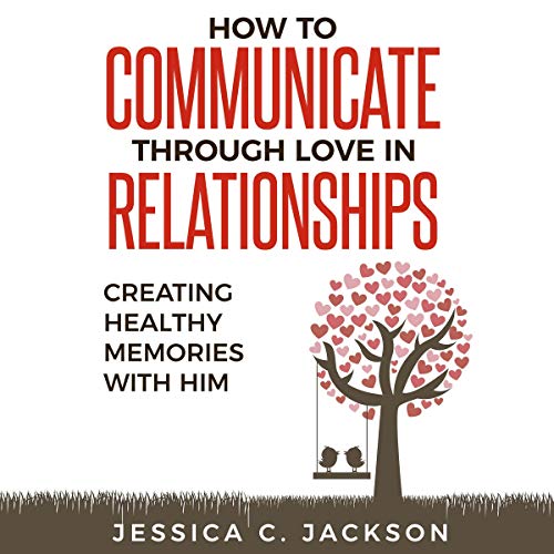 How to Communicate Through Love in Relationships cover art