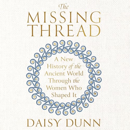 The Missing Thread Audiobook By Daisy Dunn cover art