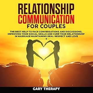 Relationship Communication for Couples: The Best Help to Face Conversations and Discussions, Improving Your Social Skills, an