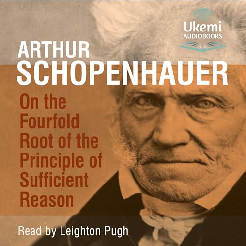 On the Fourfold Root of the Principle of Sufficient Reason Audiobook By Arthur Schopenhauer cover art