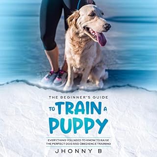 The Beginners Guide to Train a Puppy Audiolibro Por Jhonny Bis arte de portada