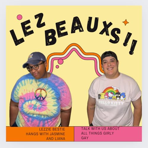 LezBeauxs Podcast By Jasmine Anderson and Liana Wright cover art