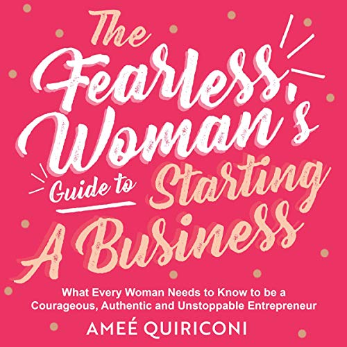 The Fearless Woman's Guide to Starting a Business Audiobook By Ameé Quiriconi cover art