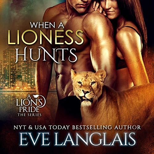 When a Lioness Hunts Audiobook By Eve Langlais cover art