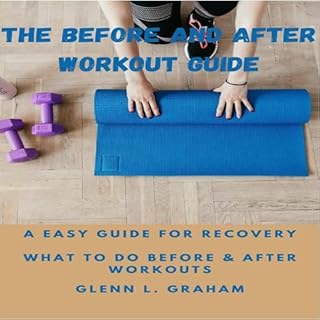 The Before and After Workout Guide Audiobook By Glenn L. Graham cover art