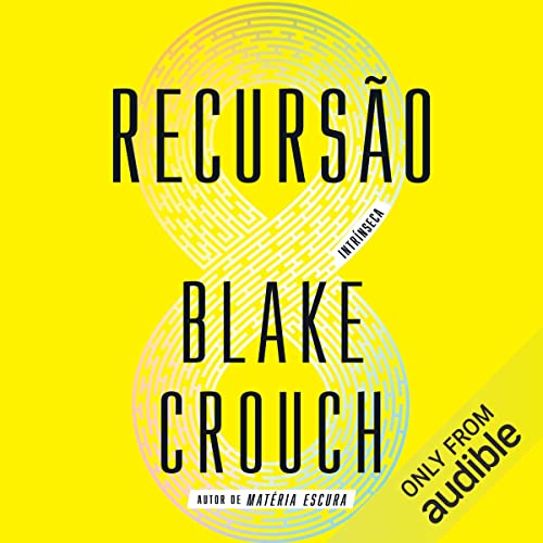 Recursão Audiolivro Por Blake Crouch, Sheila Louzada - tradução capa