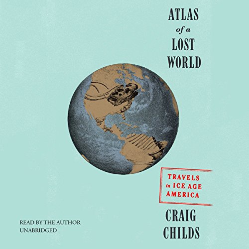 Atlas of a Lost World Audiolibro Por Craig Childs arte de portada