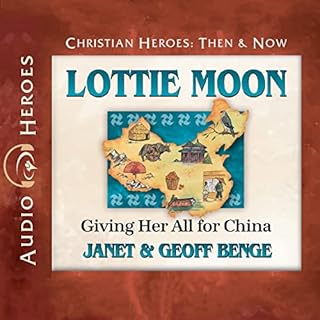 Lottie Moon: Giving Her All for China Audiobook By Janet Benge, Geoff Benge cover art