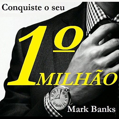 Conquiste o Seu Primeiro Milhão Audiolivro Por Mark Banks capa