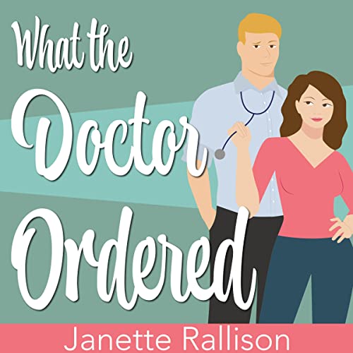 What the Doctor Ordered Audiolivro Por Janette Rallison, CJ Hill capa