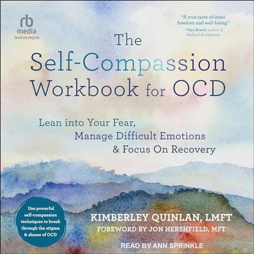 The Self-Compassion Workbook for OCD Audiobook By Kimberley Quinlan LMFT, Jon Hershfield MFT - foreword by cover art