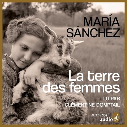 La terre des femmes Audiobook By Maria Sanchez, Alexandra Carrasco-rahal - traducteur, Delphine Valentin - traducteur cover a