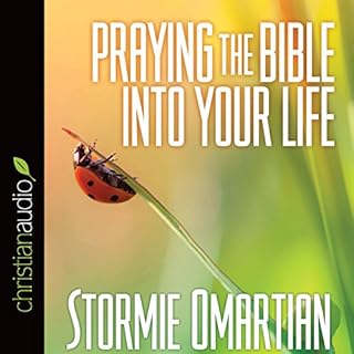 Praying the Bible into Your Life Audiobook By Stormie Omartian cover art