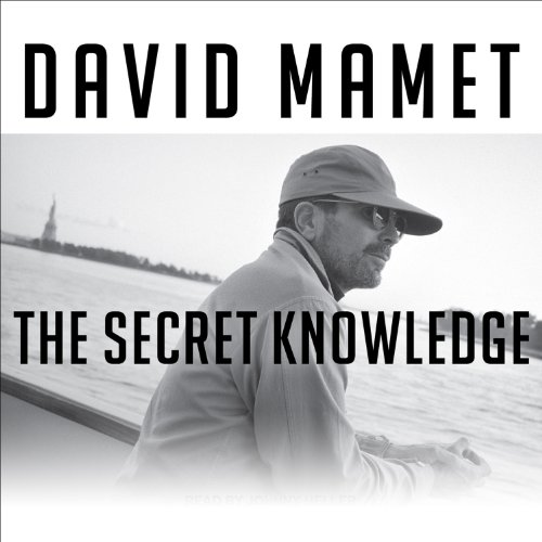 The Secret Knowledge Audiolibro Por David Mamet arte de portada