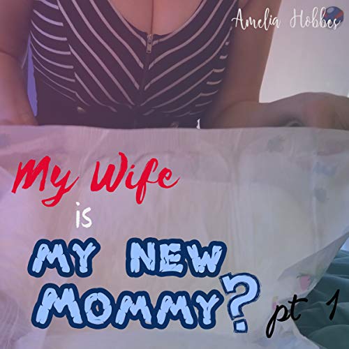 Page de couverture de My Wife Is My New Mommy? Part 1