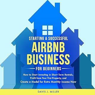 Starting a Successful Airbnb Business for Beginners Audiobook By Davis J. Miller cover art