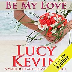 Be My Love Audiobook By Lucy Kevin cover art