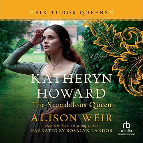 Katheryn Howard, the Scandalous Queen Audiolibro Por Alison Weir arte de portada