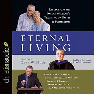 Eternal Living Audiobook By Dallas Willard, Gary W. Moon, John Ortberg cover art