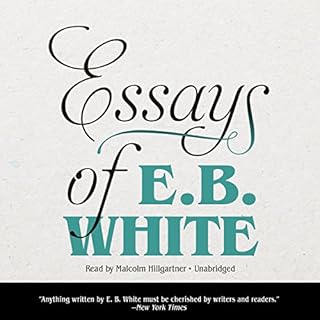 Essays of E. B. White Audiobook By E. B. White cover art