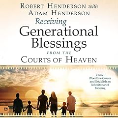 Receiving Generational Blessings from the Courts of Heaven cover art