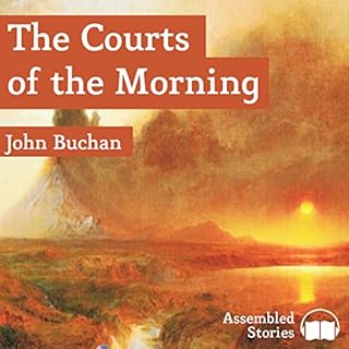 The Courts of the Morning Audiobook By John Buchan cover art