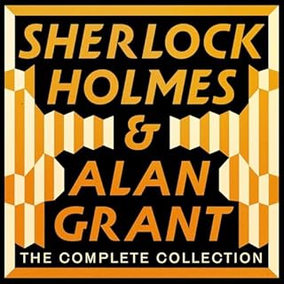 The Complete Sherlock Holmes and Alan Grant Collection Audiolibro Por Arthur Conan Doyle, Josephine Tey arte de portada