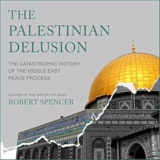 The Palestinian Delusion Audiobook By Robert Spencer cover art