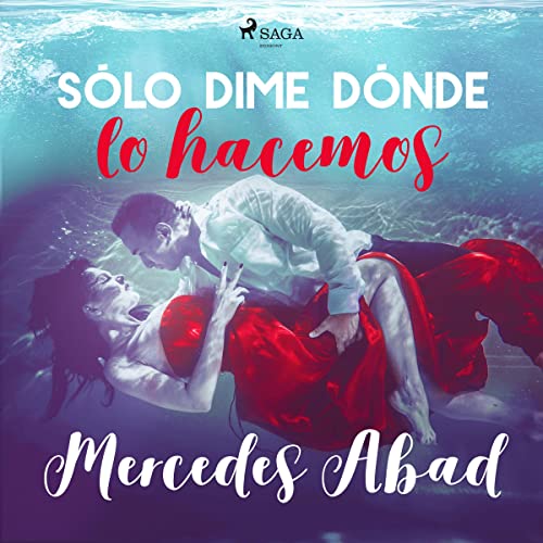 Sólo dime dónde lo hacemos Audiolibro Por Mercedes Abad arte de portada