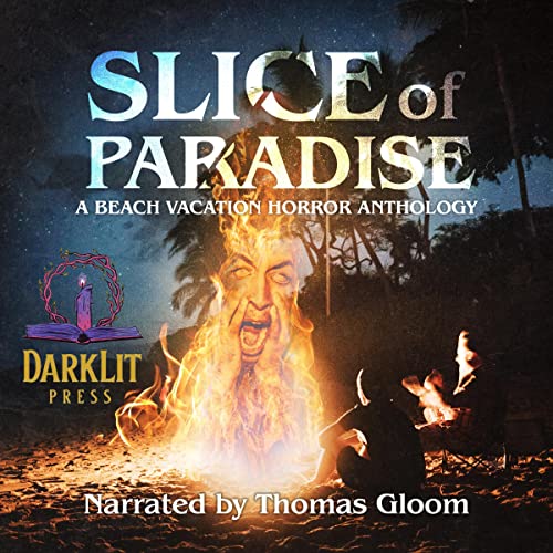 Slice of Paradise Audiobook By DarkLit Press, Philip Fracassi, Mark Towse, Drew Starling, Sheri White, Denver Grenell, Rowan Hill, Kelly Brockelhurst cover art