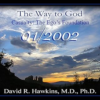 The Way to God: Causality: The Ego's Foundation - January 2002 Audiobook By David R. Hawkins MD cover art