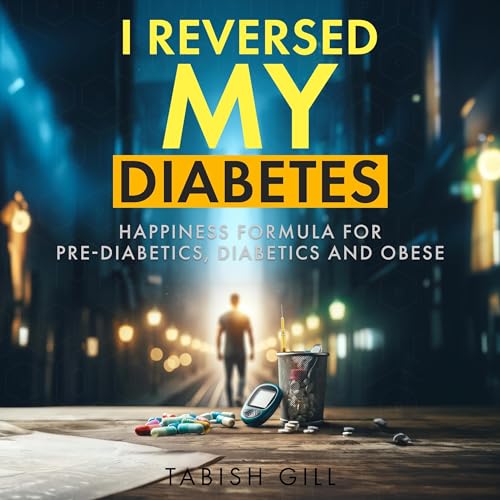 I Reversed My Diabetes Audiobook By Tabish Gill cover art